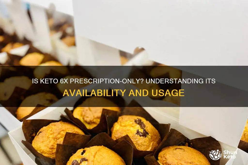 does keto 6x have to be presribed to you