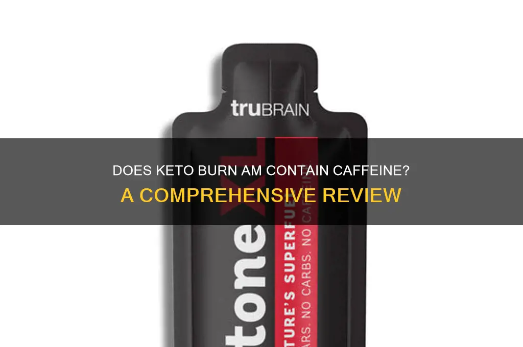 does keto burn am have caffeine