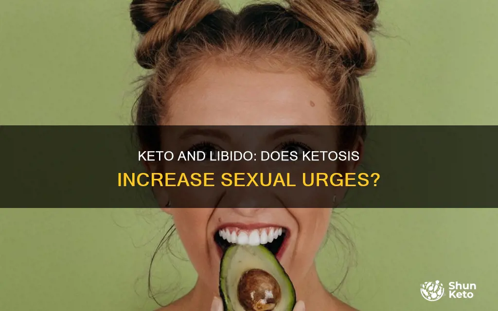 does keto cause an increase in sexual urges