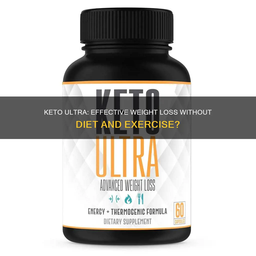 does keto ultra work without diet and exercise