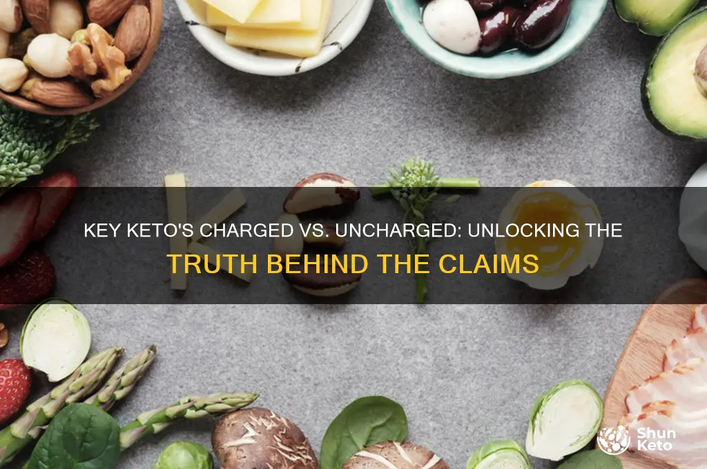 does key keto have charged and unchagred