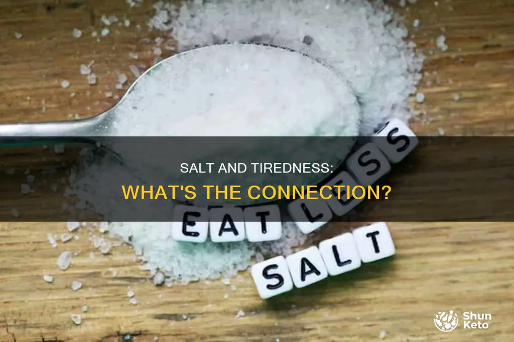 does more salt in diet make one more tired