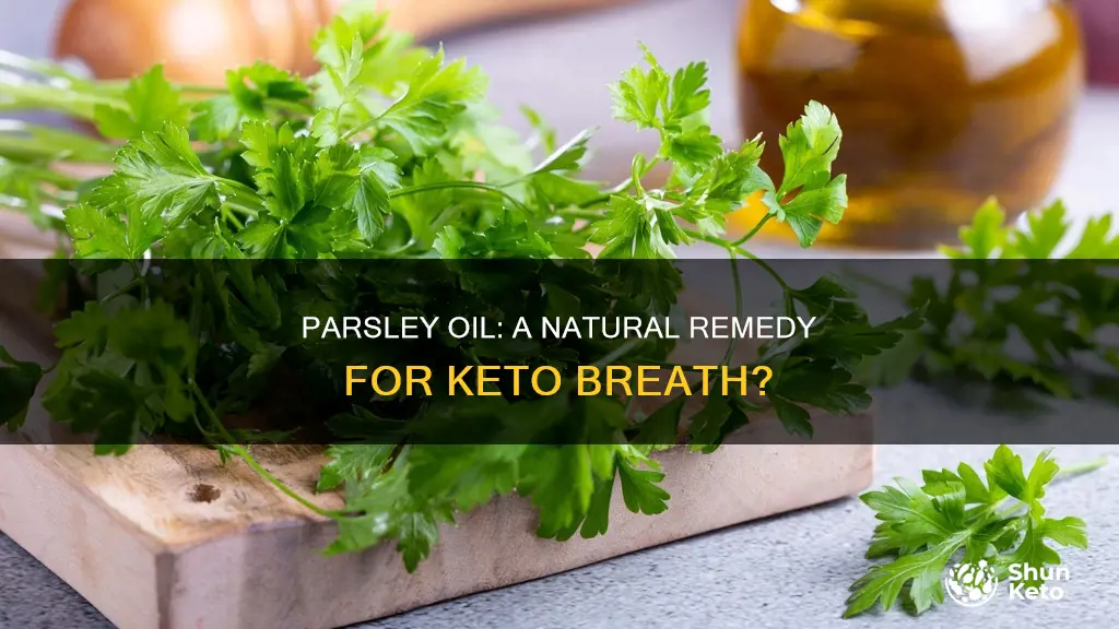 does parsley oil help keto breath