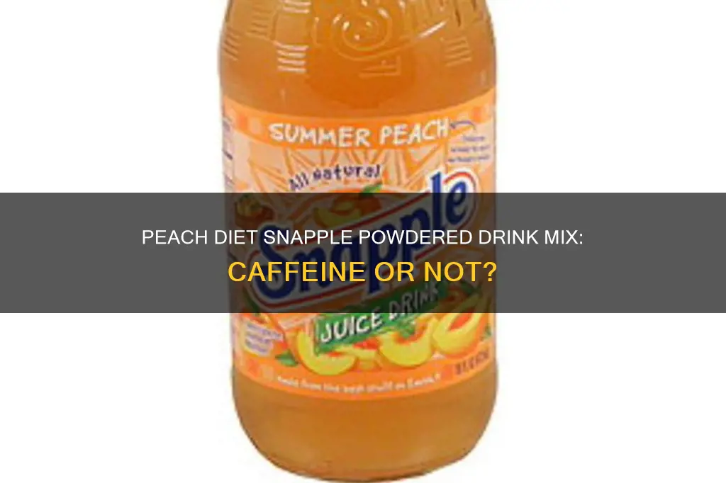 does peach diet snapple powdered drink mix have caffeine