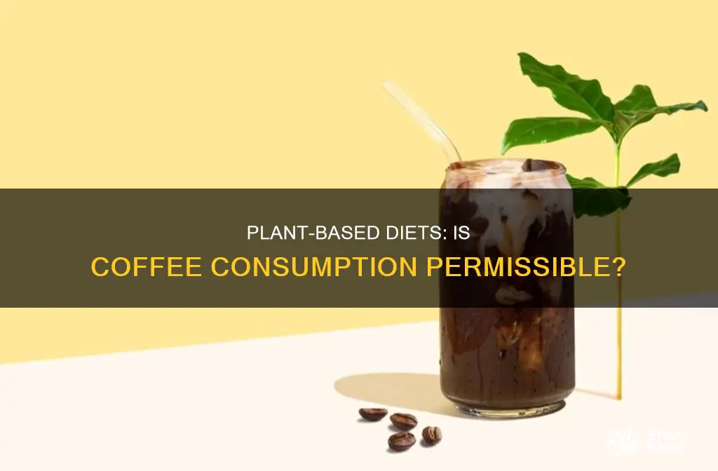 does plant based diet include coffee