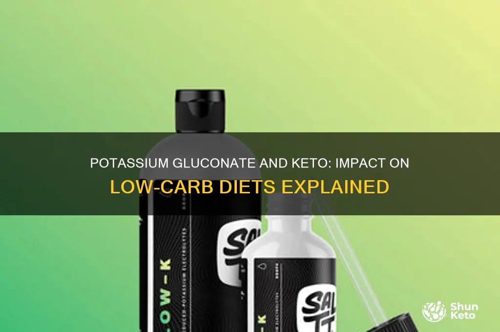 does potassium gluconate effect keto