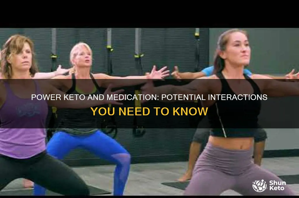 does power keto interfere with medication