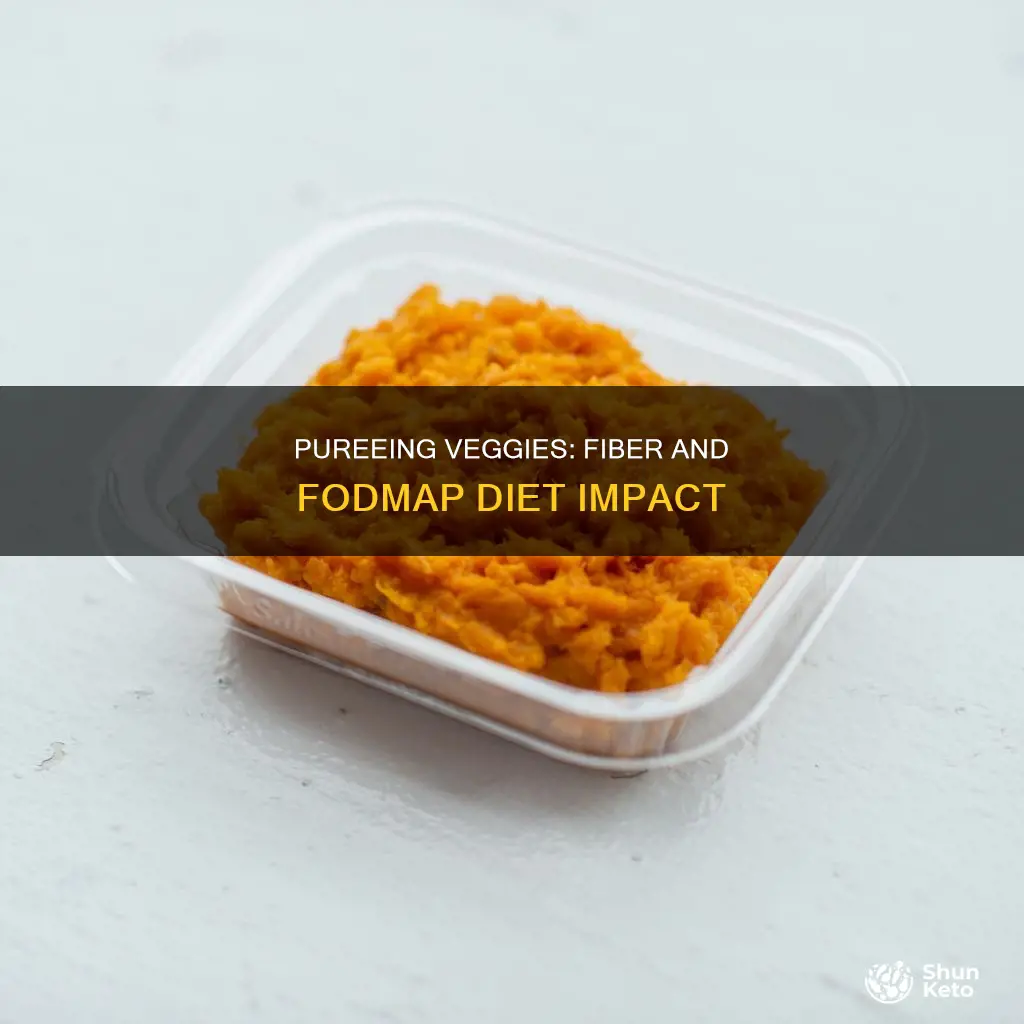 does pureeing vegetables reduce fiber fodmap diet