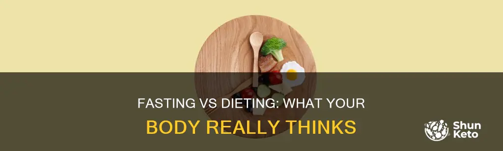 does the body make distintion between fasting dieting