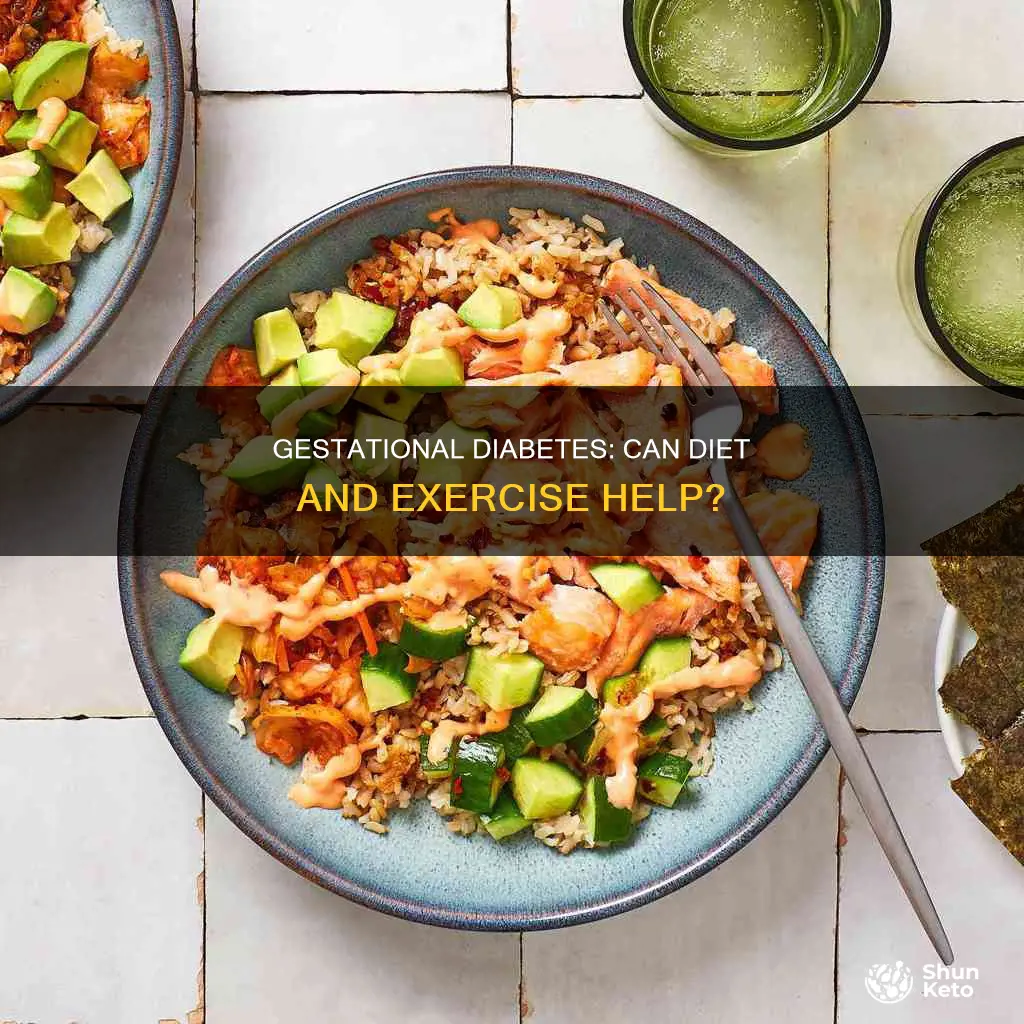 has anyone healed gestational diabetes with diet and exercise