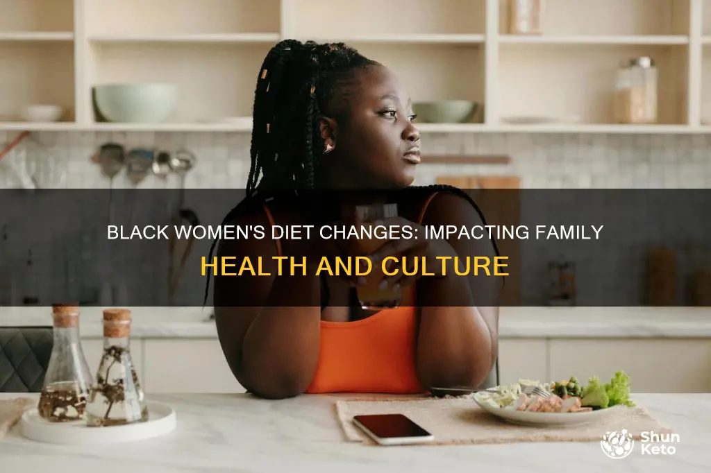 how as a black woman diet change effects her family