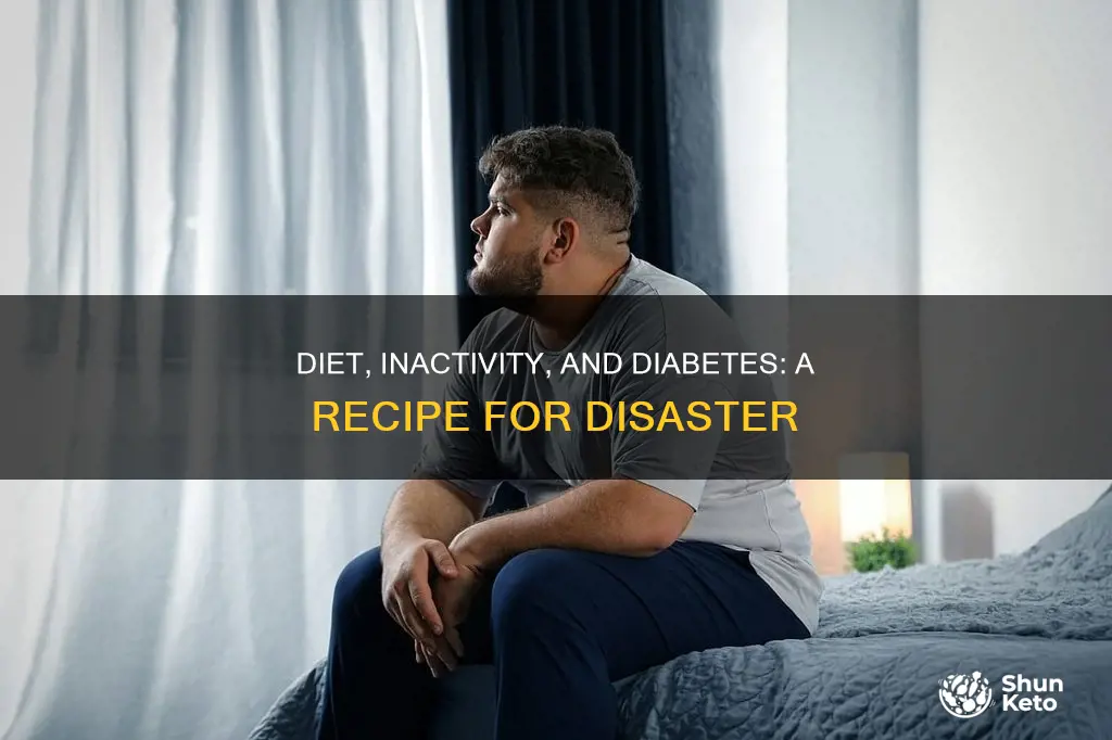 how does poor diet and inactivity contribute to diabetes