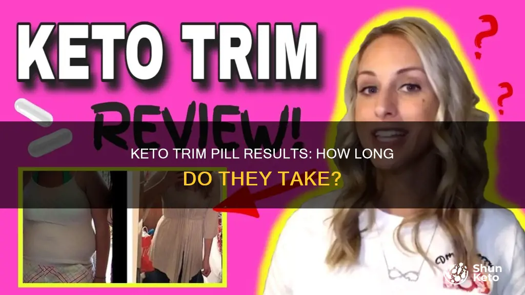 how long before seeing results on keto trim pill