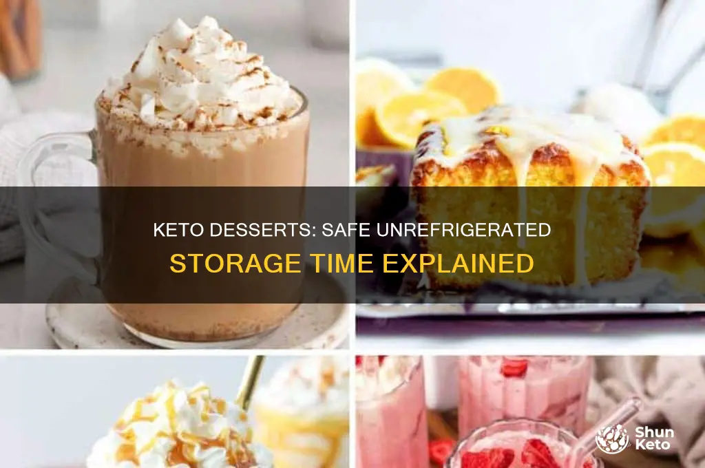 how long can keto dessert be unrefrigerated