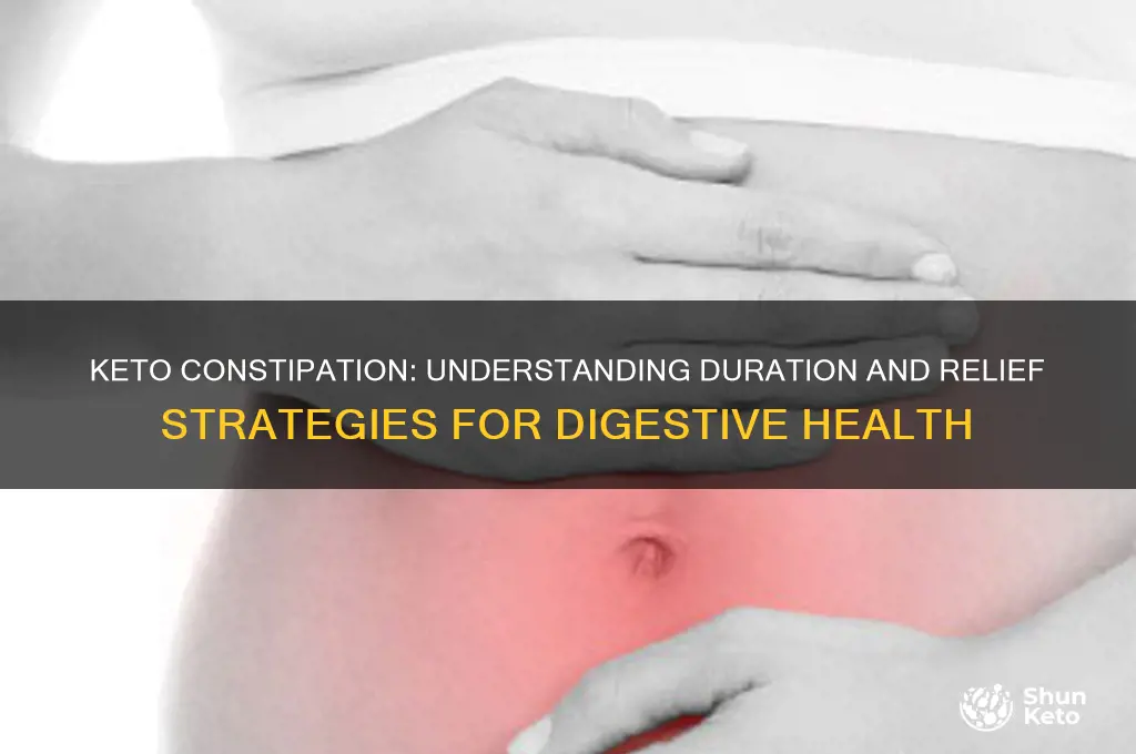 how long can keto keep you constipated