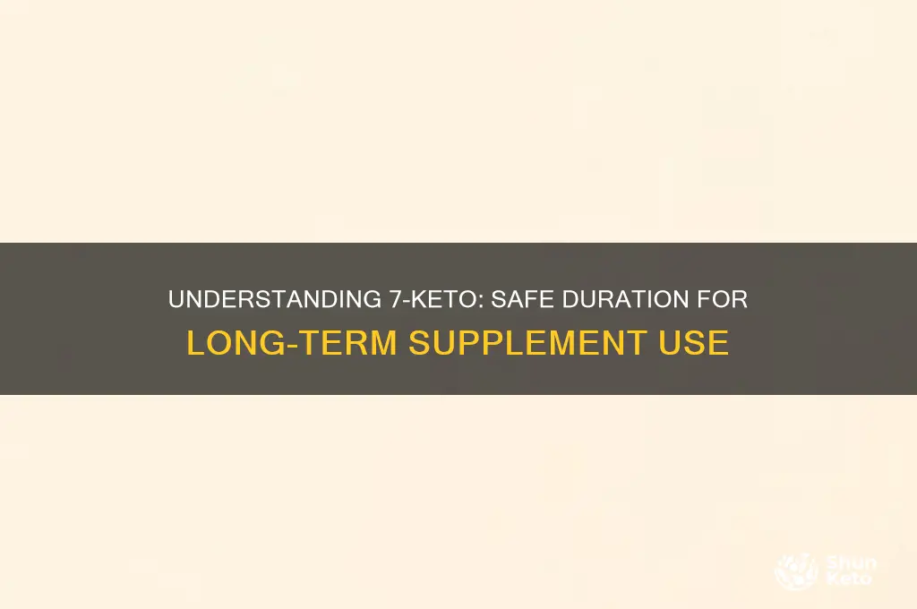 how long can you take 7 keto
