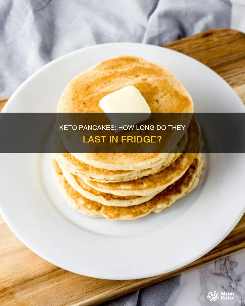 how long do keto pancakes last in the fridge