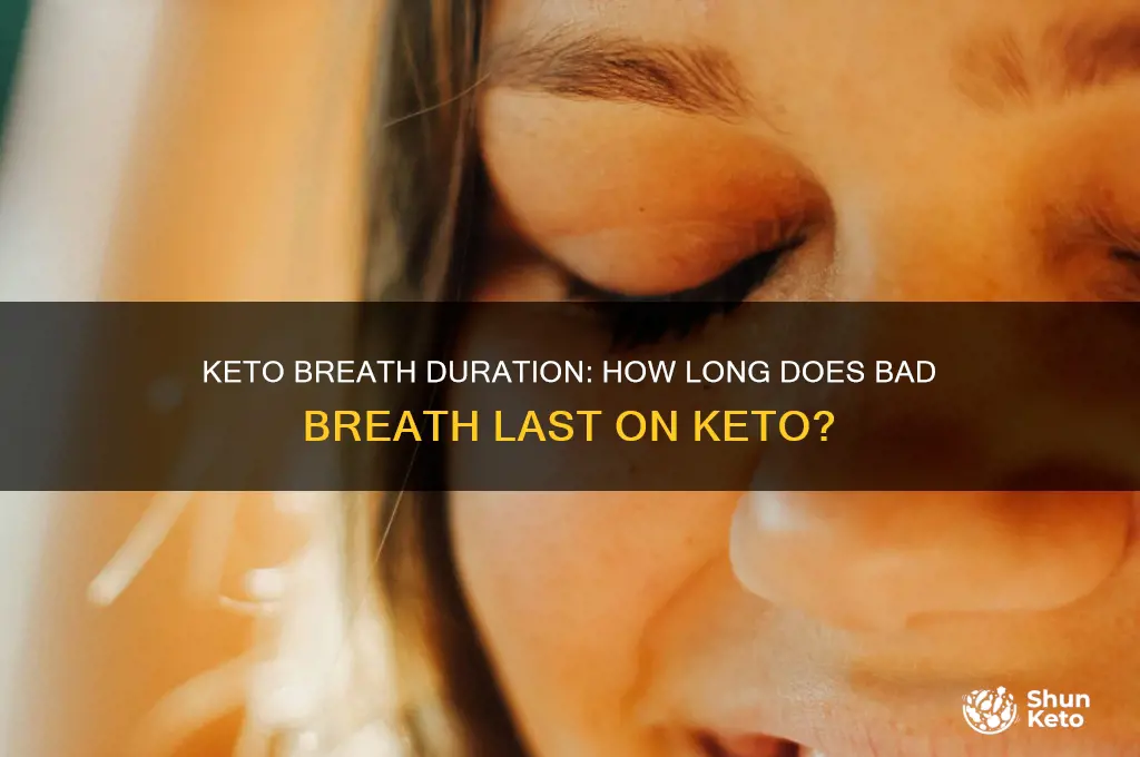 how long does bad breath last on keto diet
