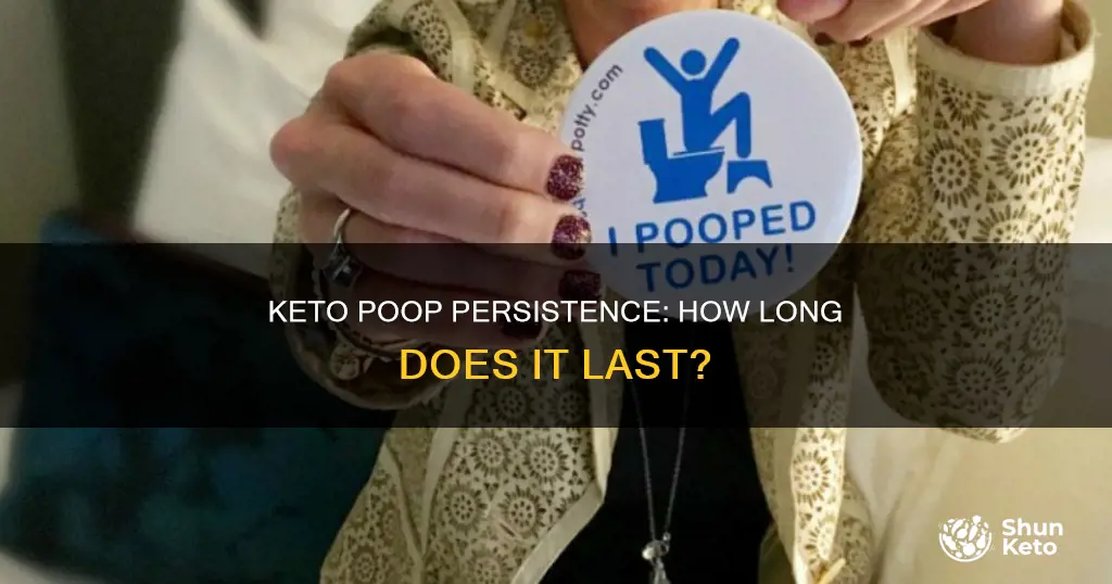 how long does keto poop last