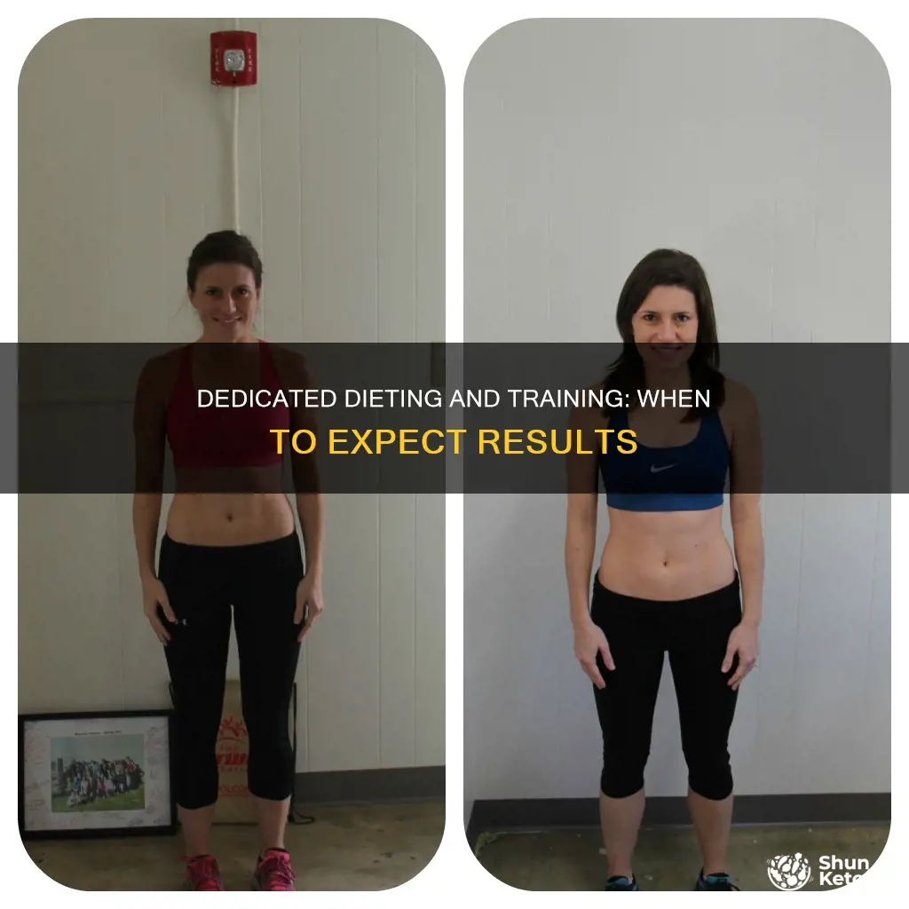 how long should i see results of dieting and training