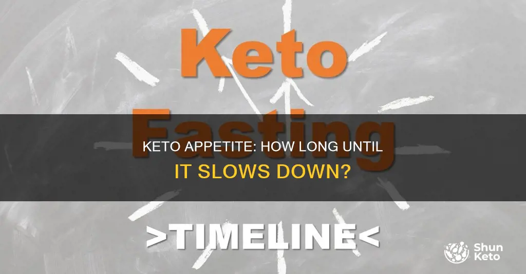 how long unless keto appetite slows done