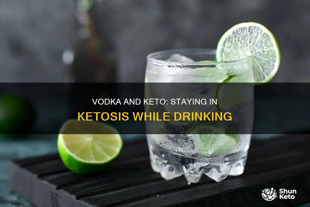 how long will vodka keep me out of keto