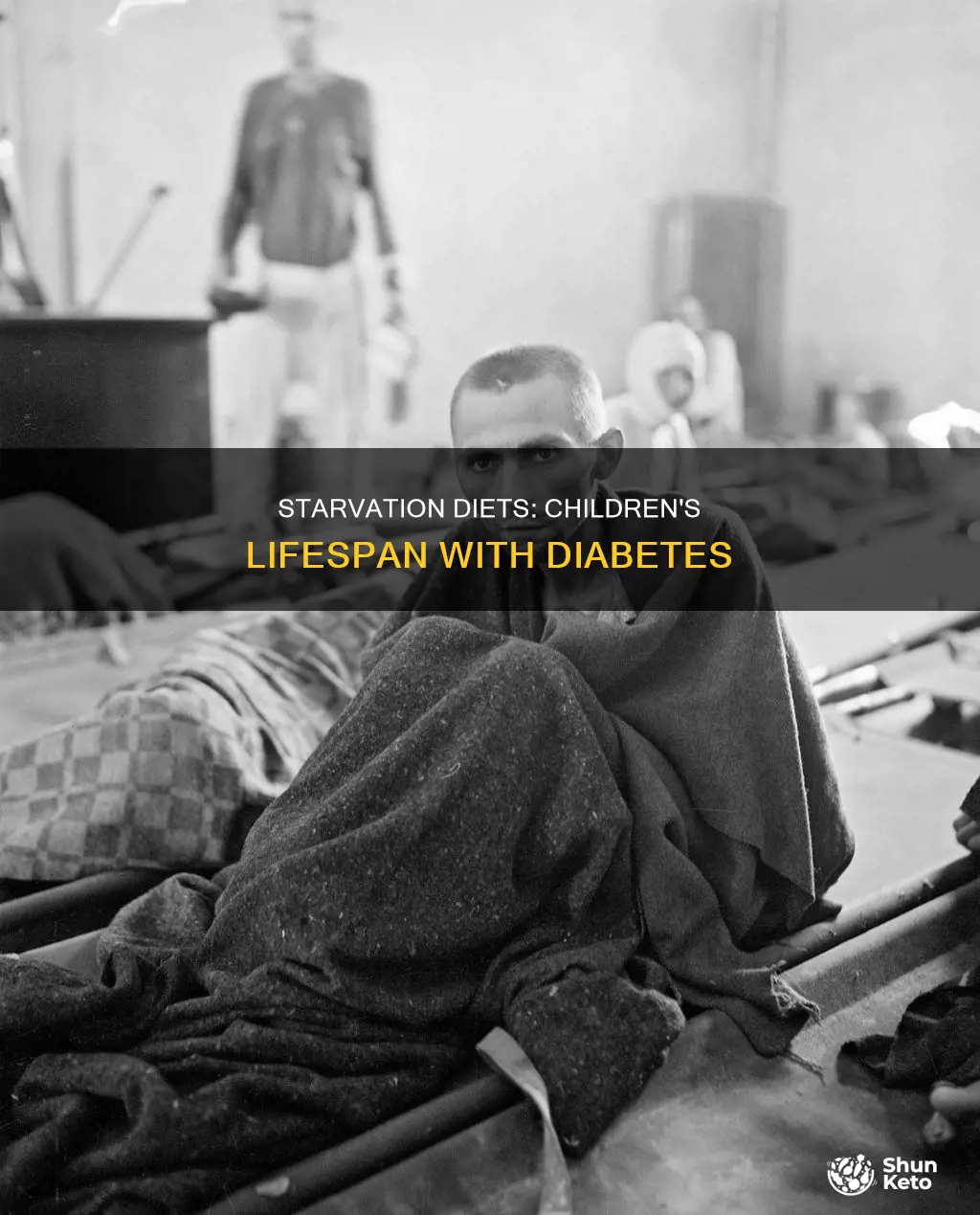 how long would children live on starvation diet diabetes