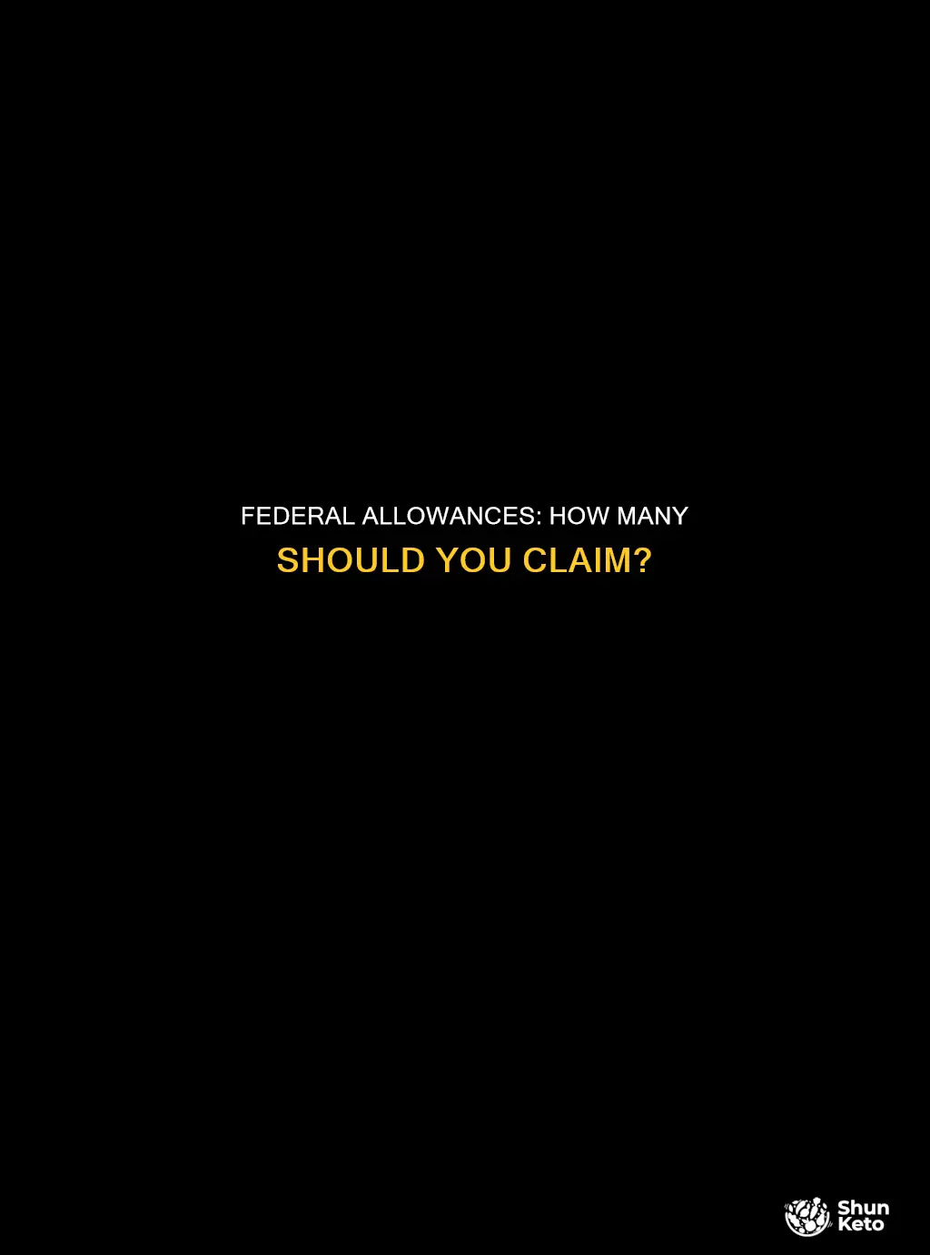 how many federal allowances should i claim the financial diet