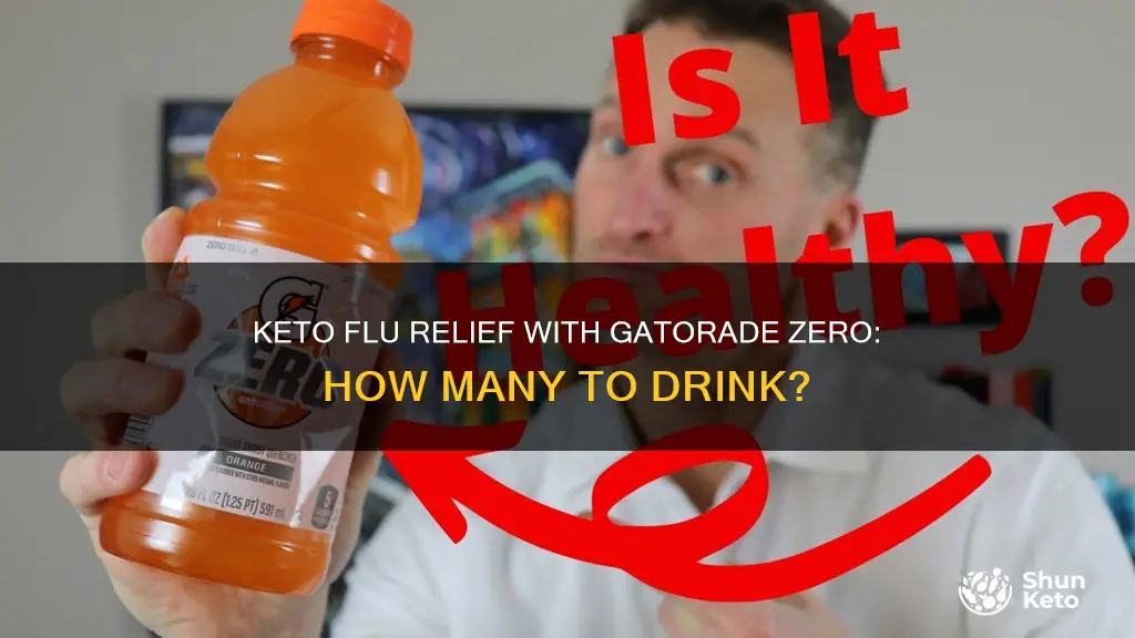 how many gatorade zero for keto flu