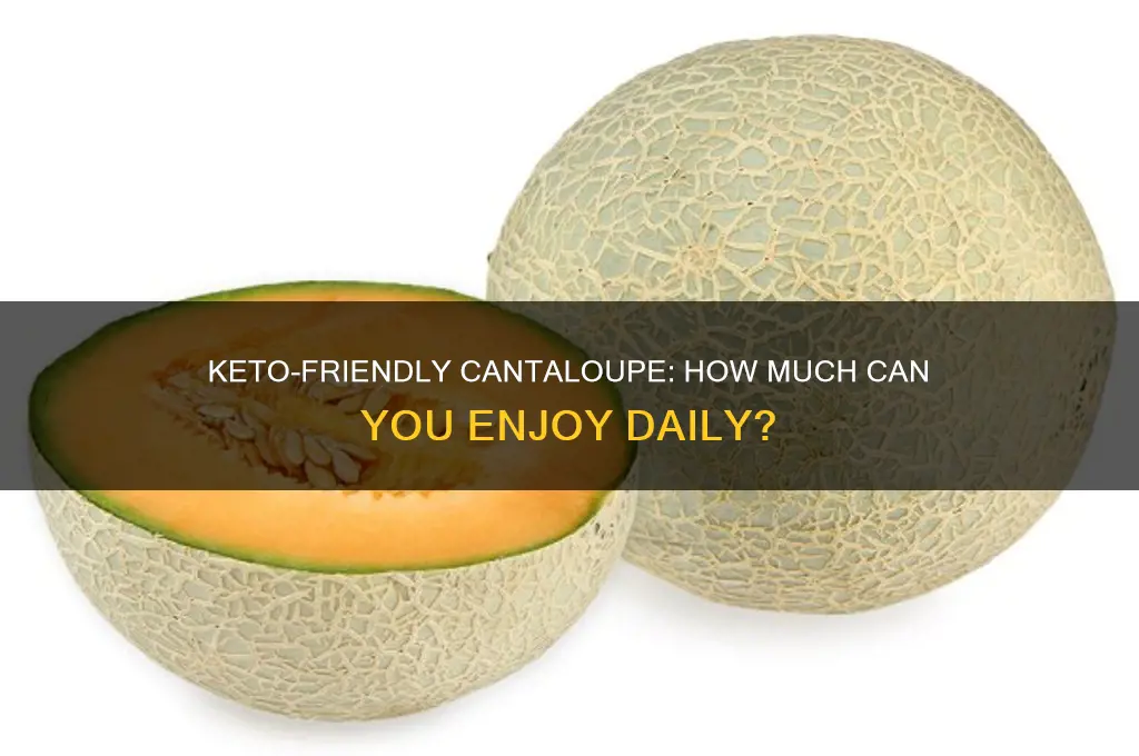 how much cantaloupe can i eat on keto