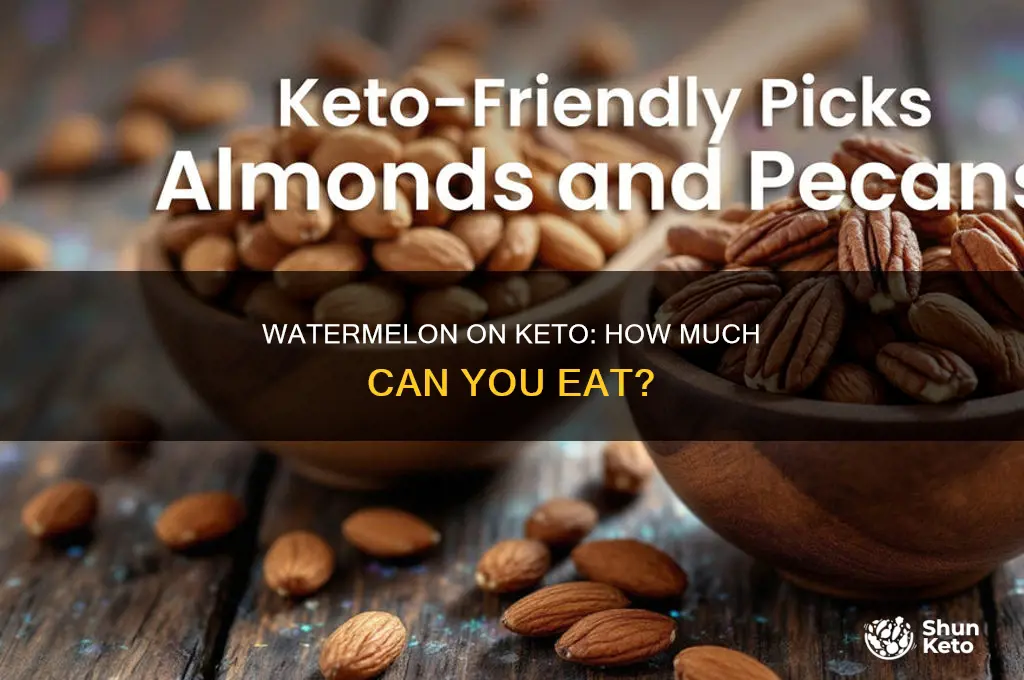 how much watermelon can you eat on keto