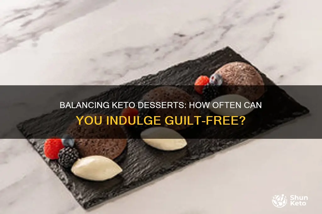 how often can i eat keto desserts
