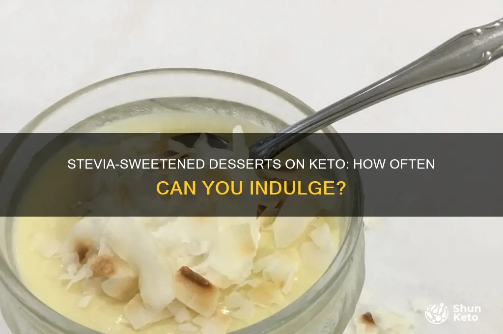 how often can i have dessert with stevia on keto