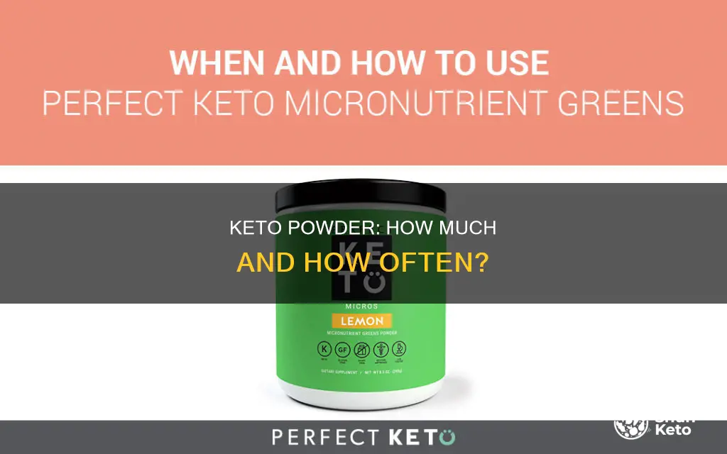 how often should you use keto powder