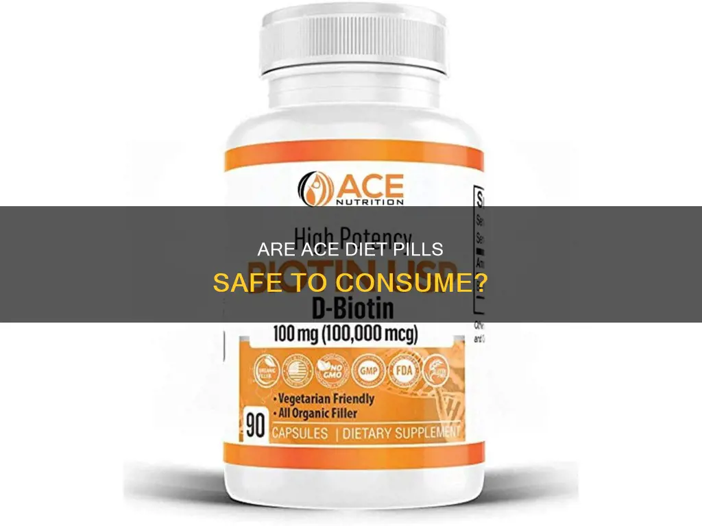 how safe is ace diet pills
