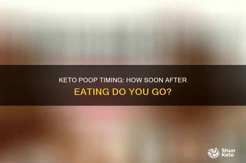 how soon after eating do you poop on keto