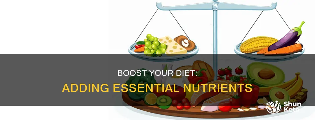 how to add more nutrients to your diet