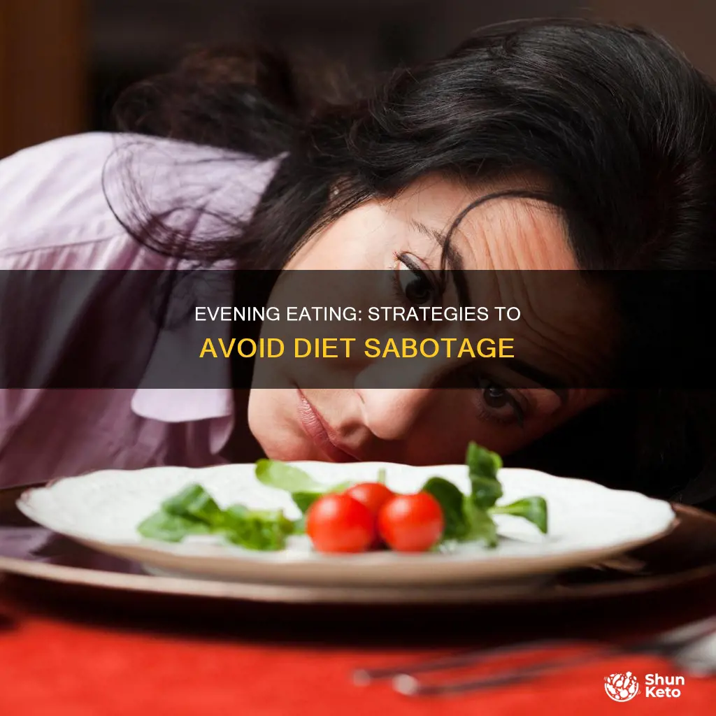how to avoid the end of the day diet sabotage