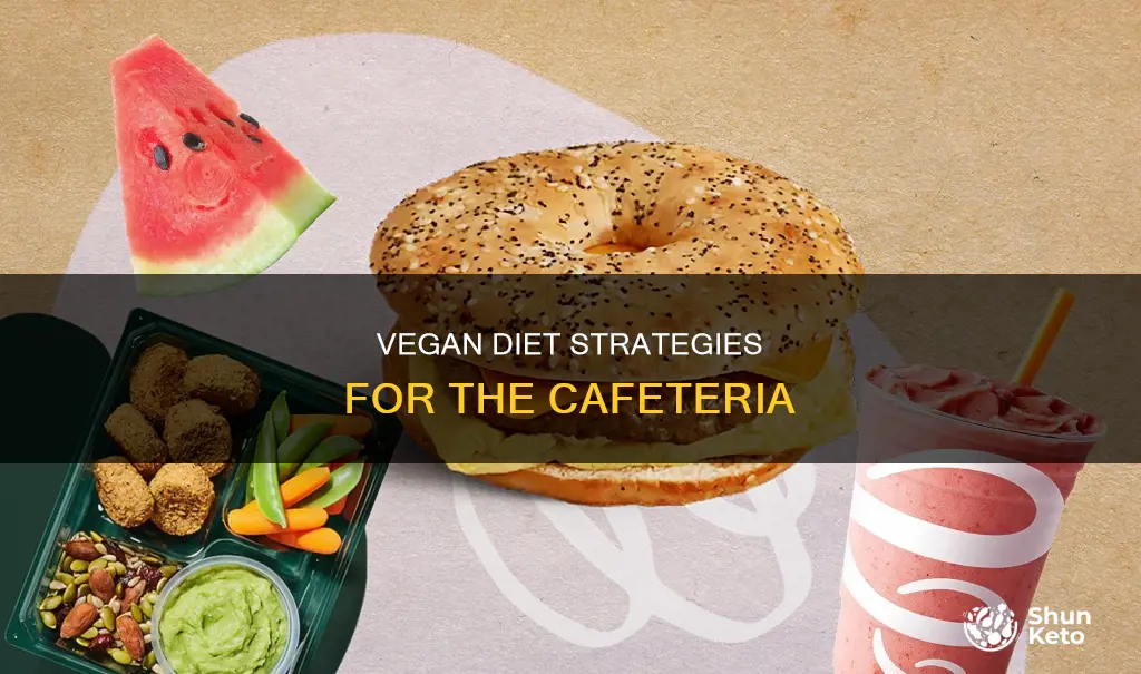 how to be on a vegan diet at the cafeteria