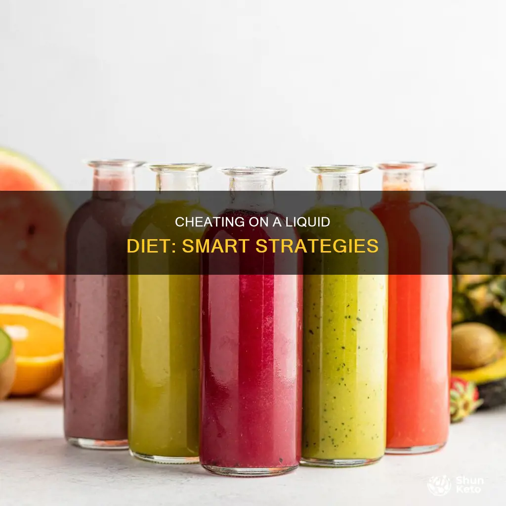 how to cheat on a liquid diet