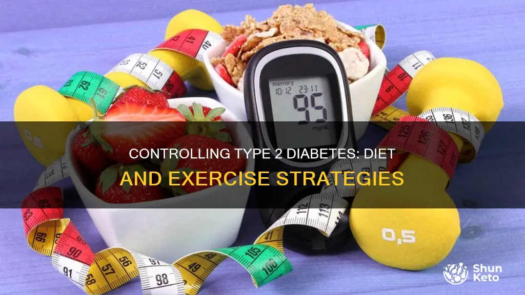 how to control type 2 diabetes with diet and exercise