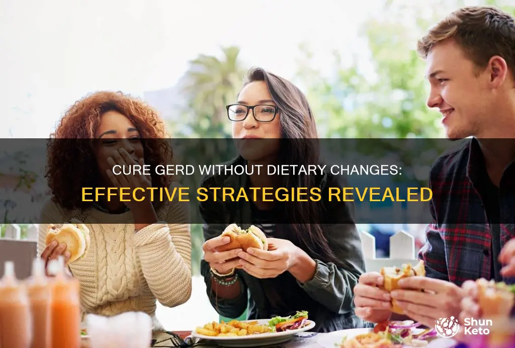 how to cure gerd without changing diet
