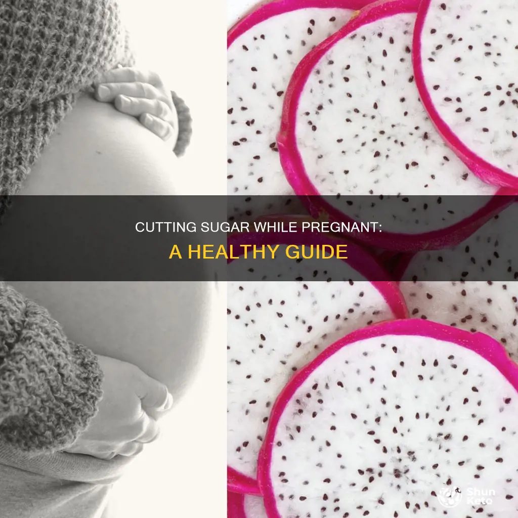 how to cut sugar out of your diet while pregnant