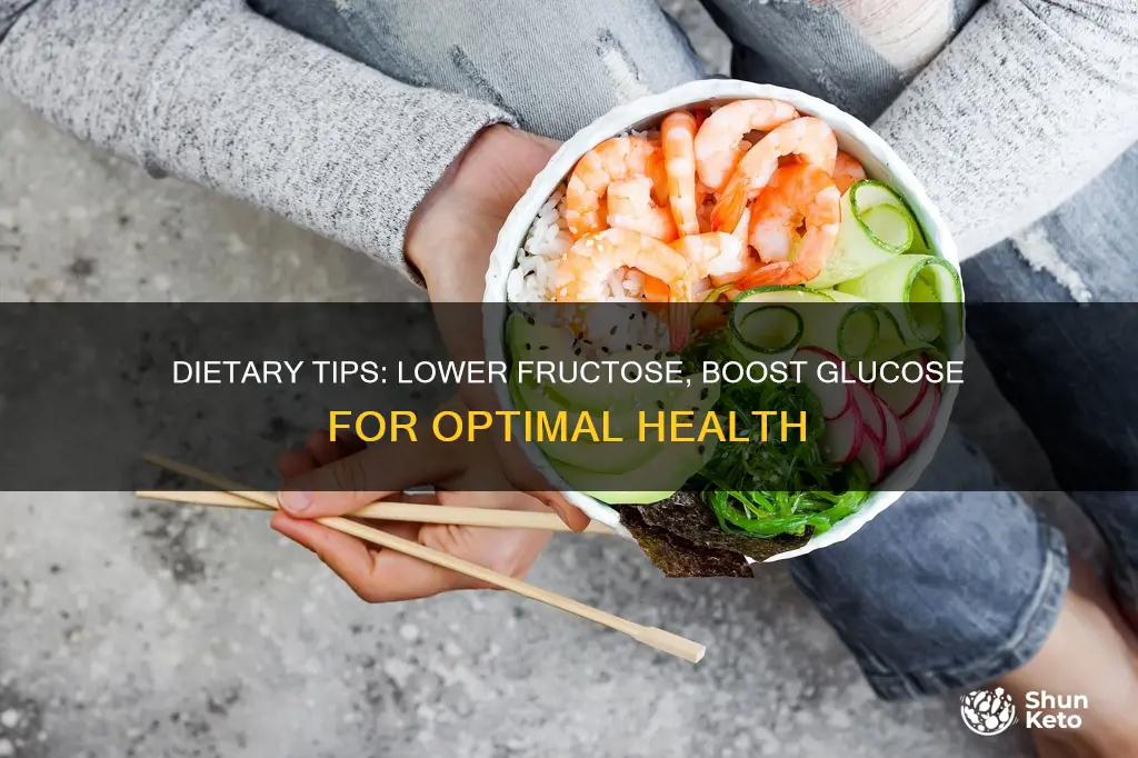 how to decrease fructose and increase glucose in diet