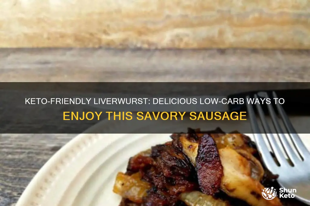 how to eat liverwurst keto