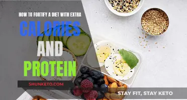 Boost Your Diet: Fortify with Extra Calories and Protein for Optimal Nutrition