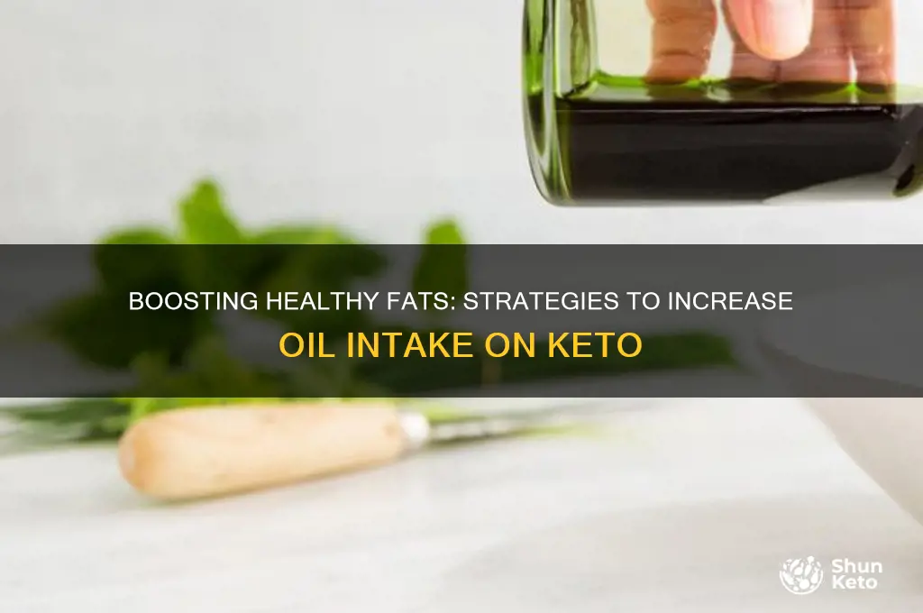 how to get more oil in keto diet