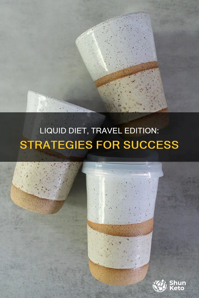 how to handle a liquid diet out of town