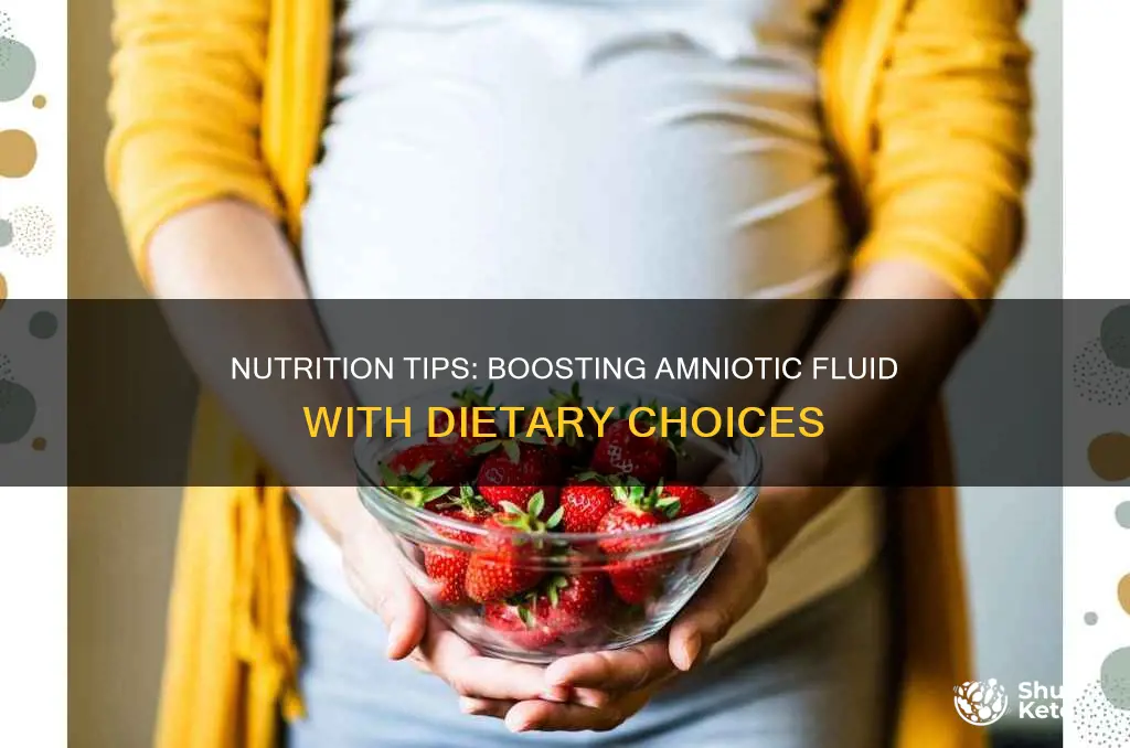 how to increase amniotic fluid by diet