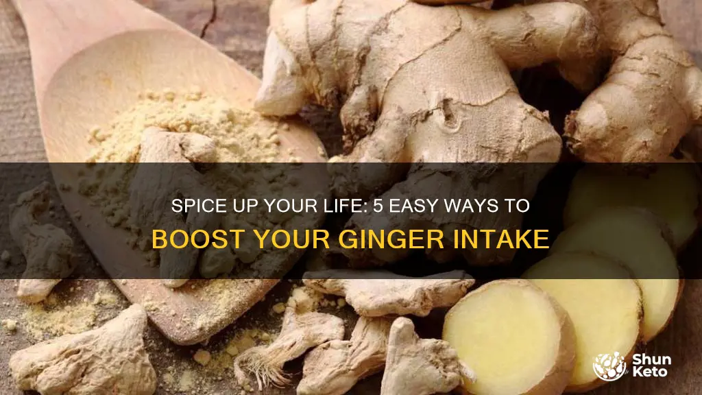 how to increase ginger in your diet